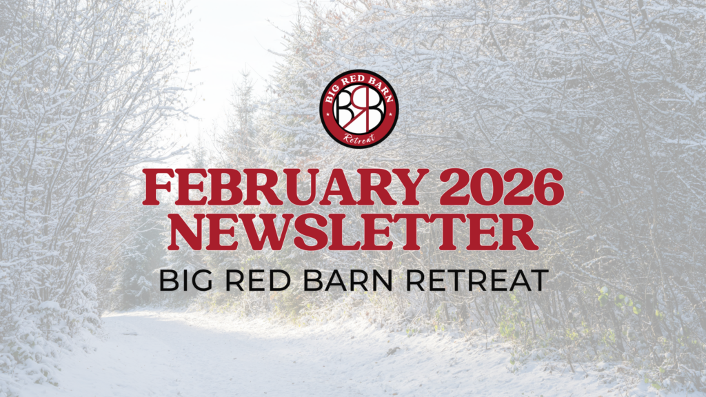 Snowy path with trees and February 2026 Newsletter Big Red Barn Retreat text and logo in the center.