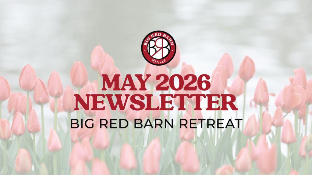 Red tulips with a pond in the background; text reads May 2026 Newsletter, Big Red Barn Retreat.