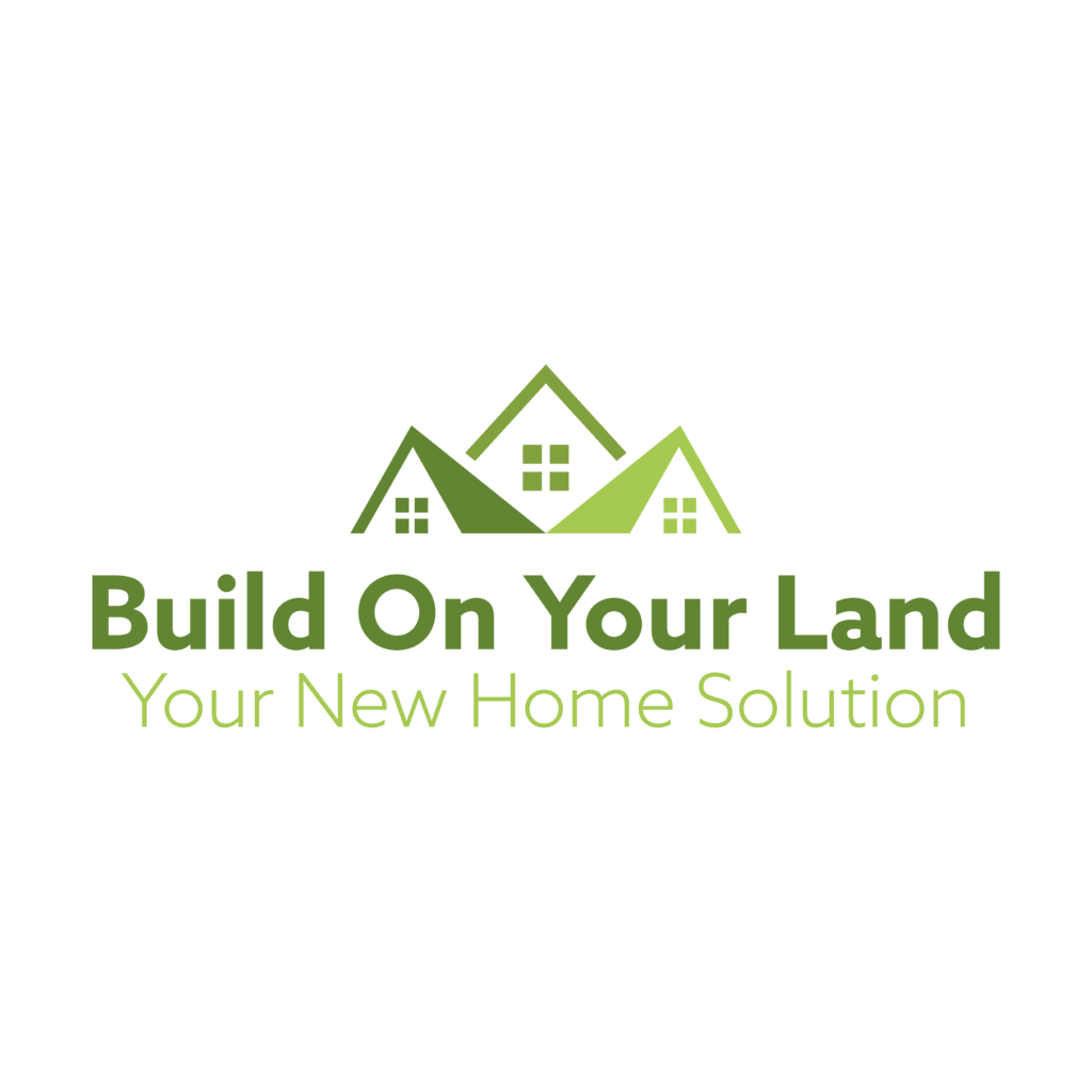 Logo with three green house silhouettes and text: Build On Your Land - Your New Home Solution.