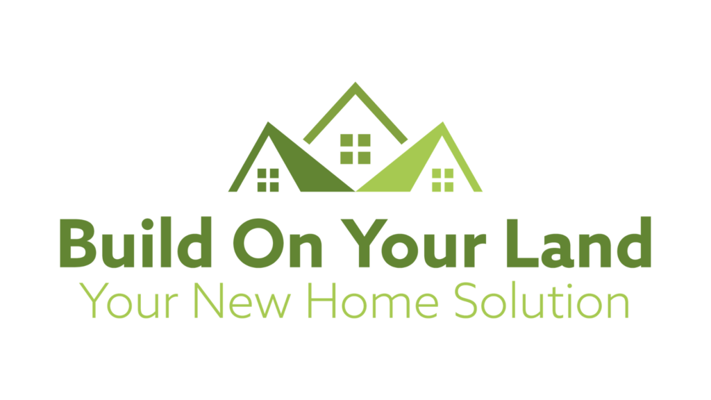 Build On Your Land: Your New Home Solution logo.